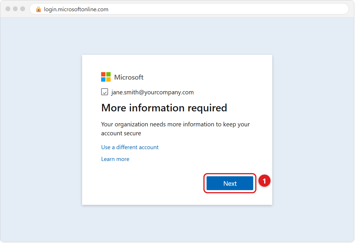 The More information required screen, which says your organization needs more information to keep your account secure. The Next button is marked 1.