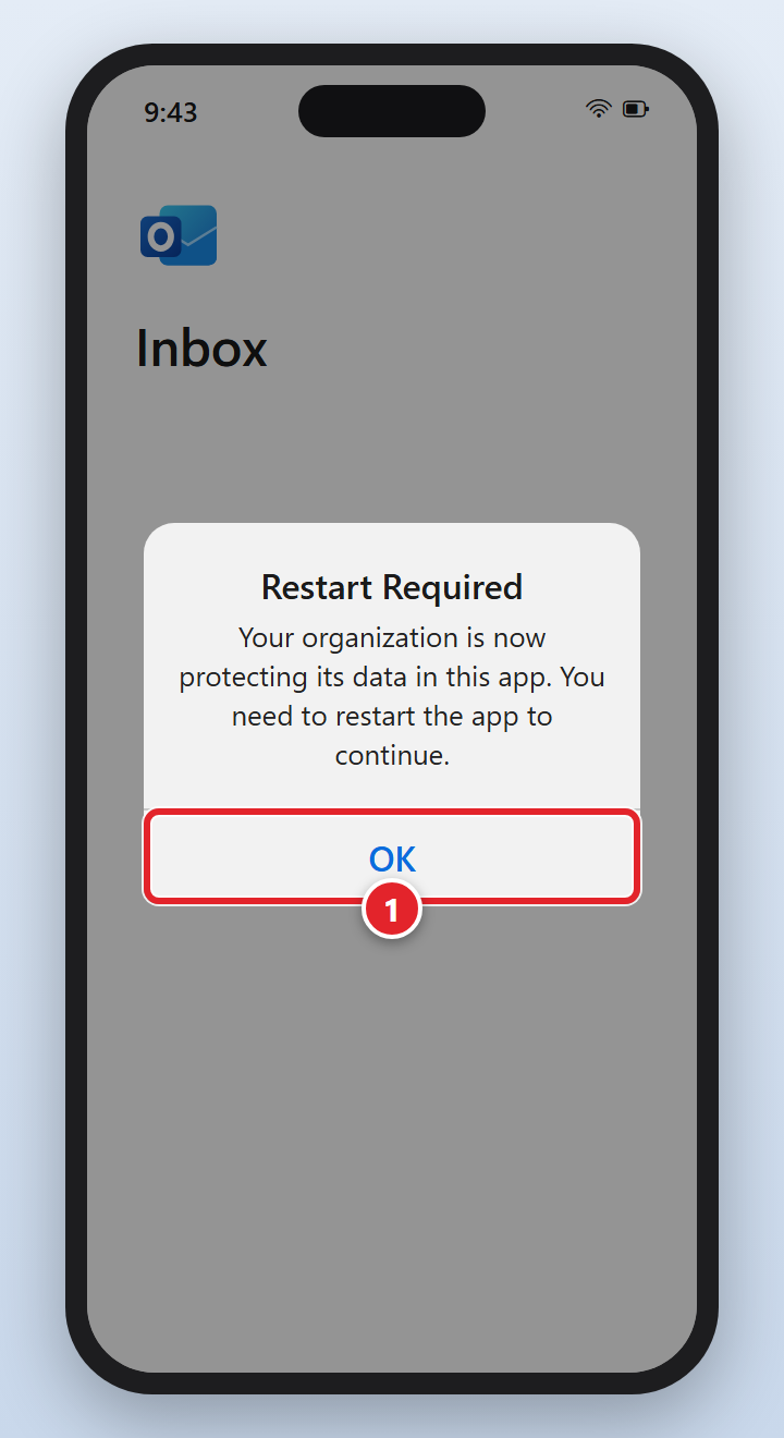 A message over the Outlook inbox on a phone: Restart Required. Your organization is now protecting its data in this app. You need to restart the app to continue. The OK button is marked 1.