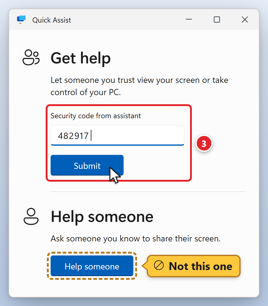 The Quick Assist window. Under Get help, the Security code from assistant box, with the example code 482917 typed in, and the Submit button below it are marked 3. Further down, the Help someone button is outlined in amber with the label: Not this one.
